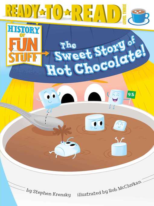 Title details for The Sweet Story of Hot Chocolate! by Stephen Krensky - Wait list